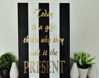 Today is a gift striped Quote Sign