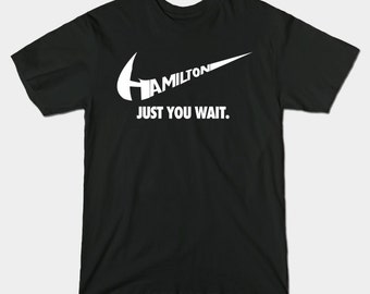Hamilton - Just you wait.