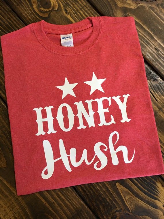 honey hush shirt