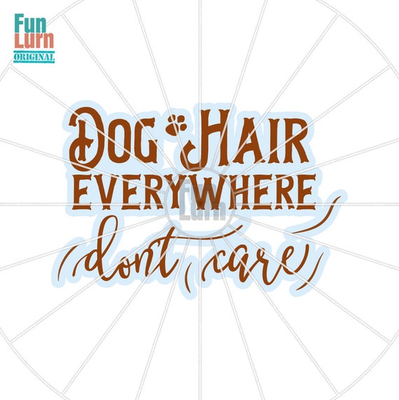 dog hair everywhere t shirt