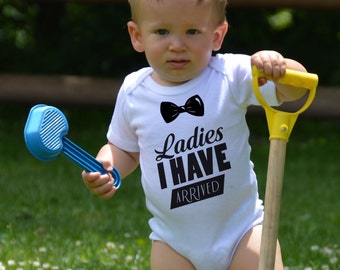 Ladies I have arrived/Baby onesie funny/Baby boy onesie/Adorable Baby Onesie/Made to Order/Long sleeve onesie