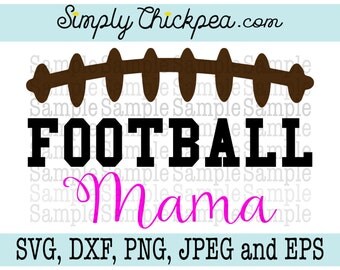 SVG, DXF, PNG, cutting file Jpeg and Eps - Football Mama - Football Design - Perfect for Shirts - Cameo Cricut Cutting File or Iron On