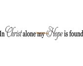 In Christ Alone My Hope Is Found - Wall Decal - Vinyl Wall Decals, Christian Wall Decal, Spiritual Motivation Decal, Scripture Decal