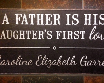 Vintage Custom Wood 'A Father Is His Daughter's First Love' Sign