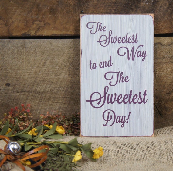 The Sweetest Way To End The Sweetest Day Wedding Sign