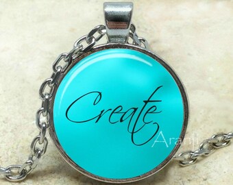 Create pendant, create necklace, create jewelry, inspirational pendant, artist necklace, artist gift, Pendant #PA199P
