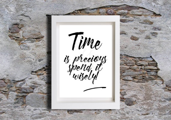 Time is precious Spend it wisely Instant digital download