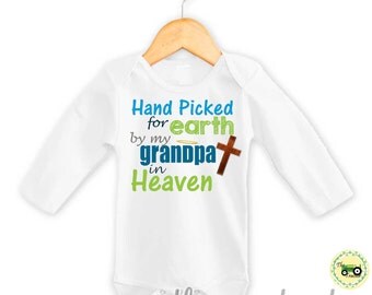 Hand picked by my Grandpa in Heaven - Hand picked for earth - baby boy outfit - heaven