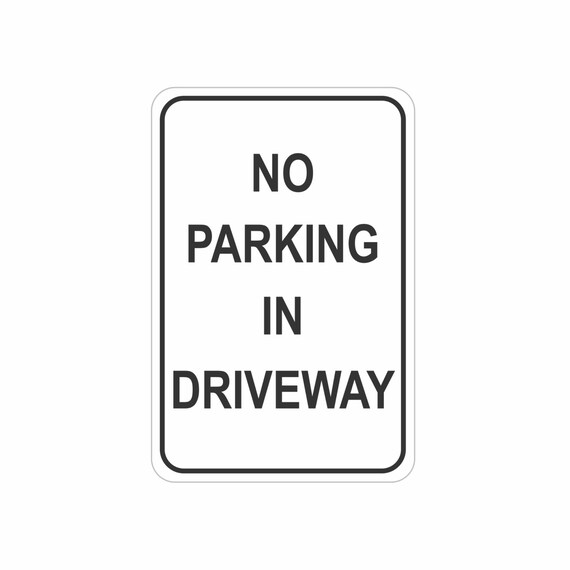 No Parking In Driveway Aluminum Sign Signs Heavy Gauge No