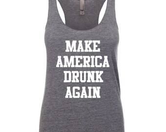 Make America Drunk Again. Election Shirt. Hillary Clinton.Election 2016. Shirt. Hillary Clinton Shirt.