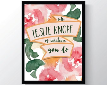 Leslie Knope - Parks and Recreation - Cheap Home Decor - 8x10 photo print - Leslie Knope Quote - Be The Leslie Knope - Floral Quote Print
