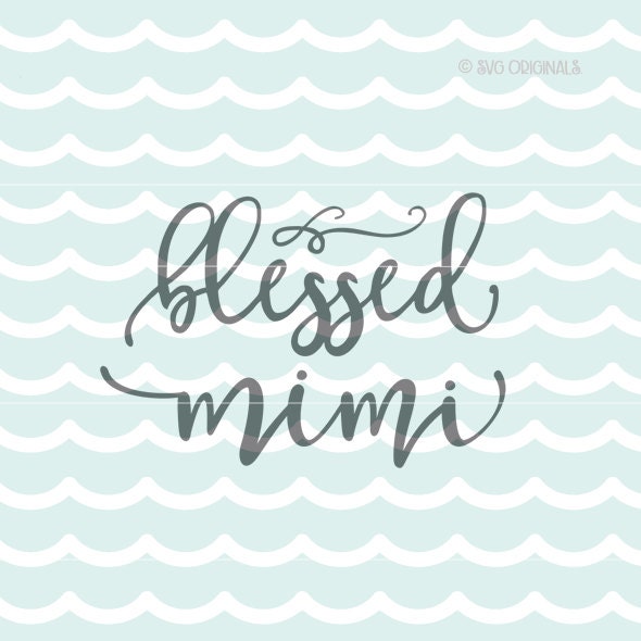 Download Mimi SVG Blessed Mimi SVG. Cricut Explore and more. Cut or