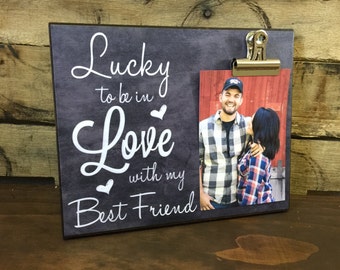 Lucky to be in Love with my Best Friend, Gift For Her, Anniversary Gift, Gift, Gift For Him, 8x10 Photo Board With Clip Display