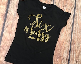 Six and Sassy Birthday Girl Shirt - Fitted Girls' Shirts - Birthday Girl - SIX Year Old - 6th Birthday Shirt - Girls' Glitter Birthday Shirt
