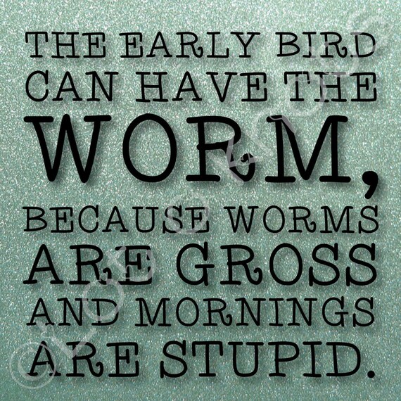 The Early Bird Can Have the Worm Funny t-shirt design