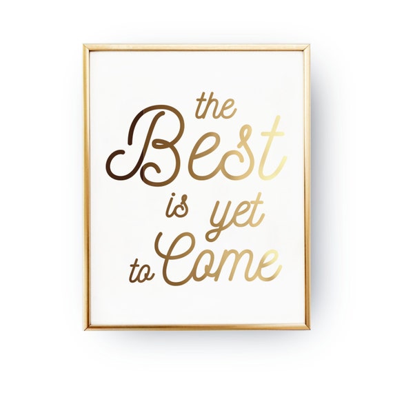 The Best is Yet to Come Quote Wall Art Real Gold by LovelyPosters