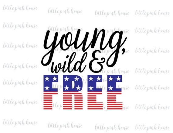 Download Young Wild And Free SVG 4th of July SVG fourth of july