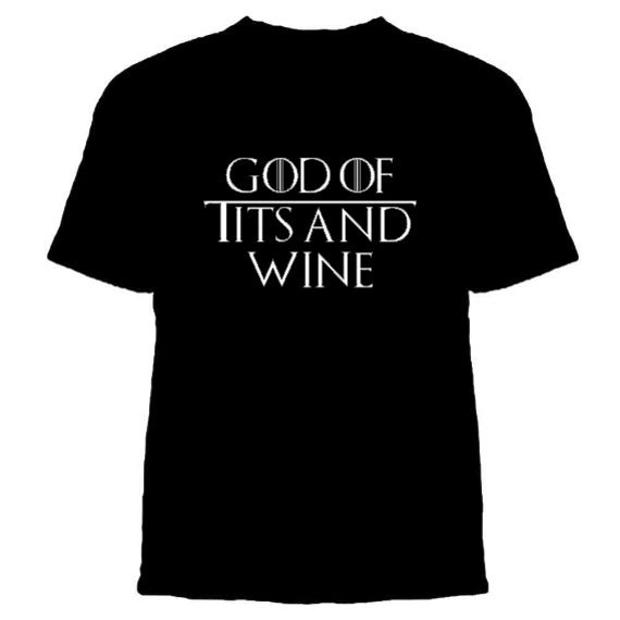 i am the god of tits and wine shirt