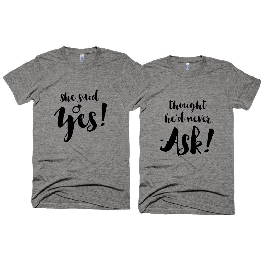 She Said Yes T Shirt / Thought He'd Never Ask Tshirt