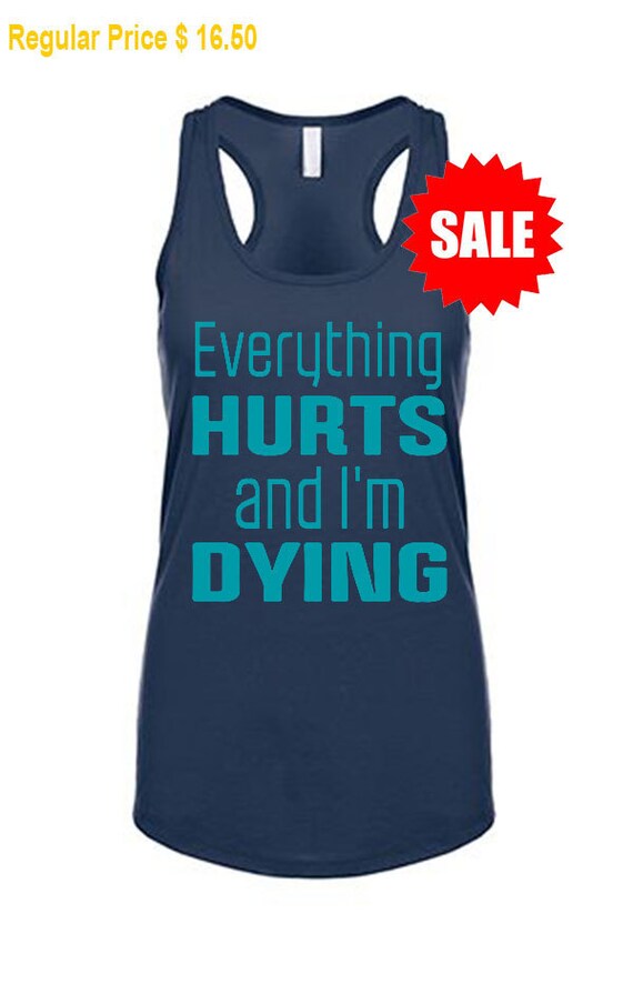 SALE workout tank for women Everything Hurts and I'm