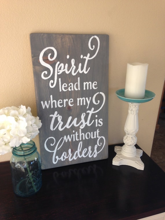 Spirit Lead Me Where My Trust Is Without Borders,Christian Sign,Christian Song,Christian Home Decor,Wood Sign,Home Decor,Wall Art,
