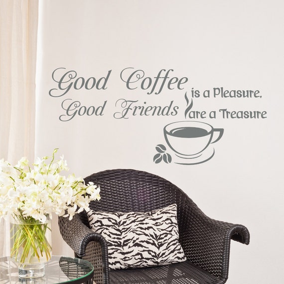 Wall Vinyl Decal Good Coffee Is A Pleasure Good By WisdomDecals