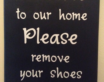 Welcome to our Home Sign; Welcome Sign; Please Remove Your Shoes Sign; Handmade Sign; Welcome Please Remove Shoes