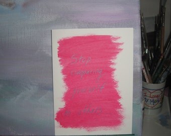 Stop Comparing Yourself to Others greeting card,humor,sarcastic greeting card, cynical greeting card