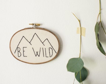 Be Wild, Embroidery Hoop Art, Nursery Wall Hanging, Baby Shower Gift, Children's Room Wall Art, Playroom Decor, Fiber Art, Woodland Decor