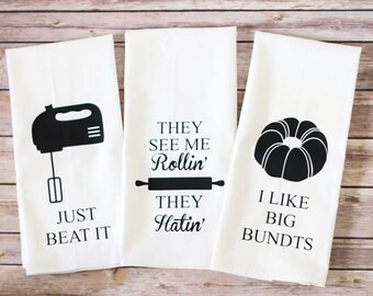 Funny Kitchen Towels - Flour Sack Towels - Just Beat It - They See Me Rollin' - I Like Big Bundts - Tea Towels - Father's day, teacher gift
