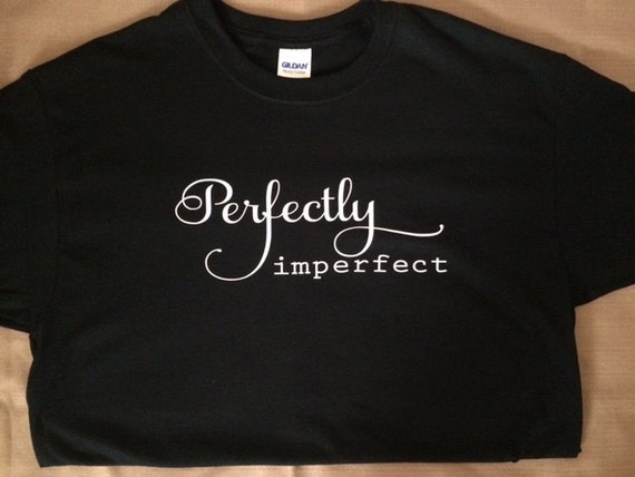 imperfectly perfect tshirt