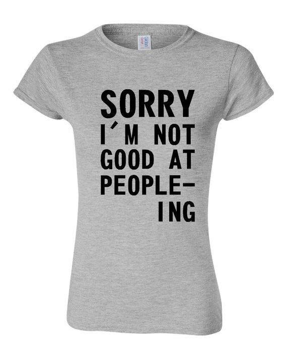 Sorry I'm not good at people-ing shirt funny shirt by RepManiaCo