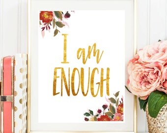 Printable Art "I Am Enough" Gold Typography Art Print Dorm Decor Wall Art Typography Poster Inspirational Quote Home Decor Nursery Decor