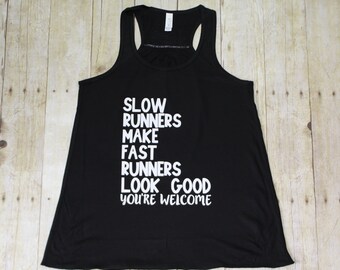Slow runners make fast runners look good, Running shirt, Flowy racerback tank, Funny gym tanks, Best friend long distance, BFT008