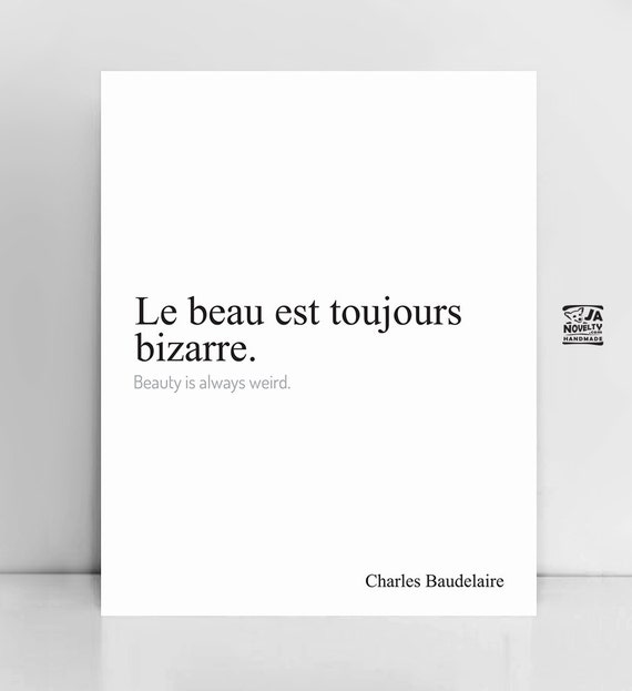 Le beau est toujours bizarre Baudelaire quote French print