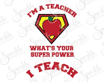 I Teach What's Your Super Power Cut File Teacher SVG Apple SVG School SVG Clipart Svg Dxf Eps Png Silhouette Cricut Cut File Commercial Use