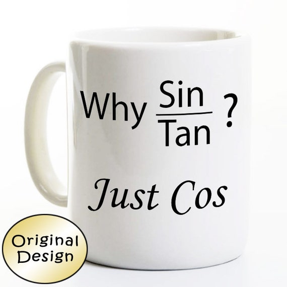 Funny Math Coffee Mug Just Cos Trigonometry Sine Cosine