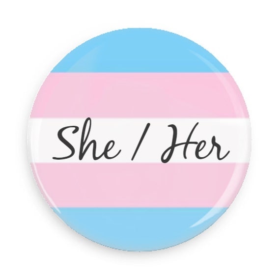 She Her Transgender Pronouns Button Pin Badge Mirror 6557
