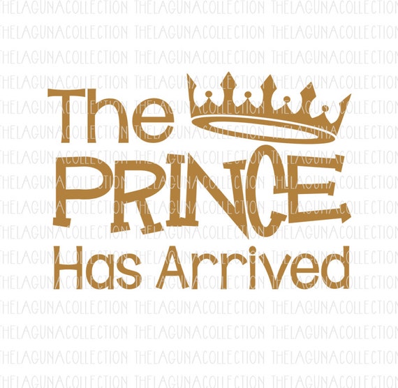 Download The Prince has Arrived svg Boy Svg New by TheLagunaCollection