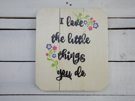 I Love The Little Things You Do Pallet Sign By New2udesign On Etsy