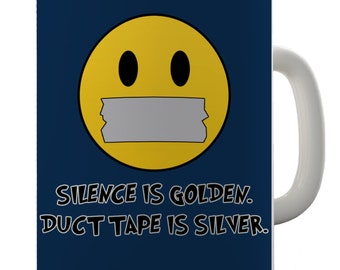 Silence Is Golden Duck Tape Is Silver Ceramic Novelty Gift Mug