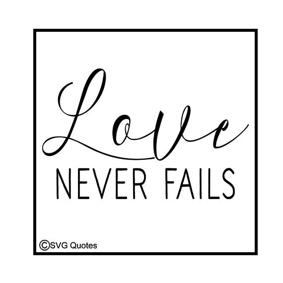 Download Love Never Fails SVG DXF EPS Cutting File For Cricut ...