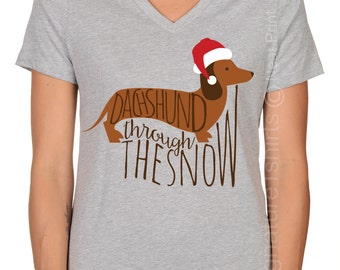 Funny Christmas Shirt - Dachshund Through The Snow Shirt - Womens Christmas Tee - Womens Christmas - Plus Size - V neck Womens Shirt - Xmas