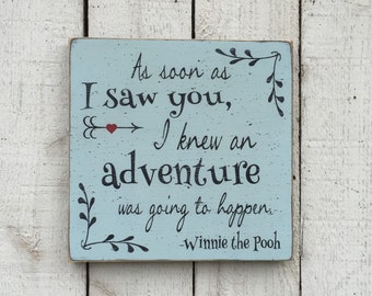 As Soon As I Saw You I Knew An Adventure Would Happen Winnie