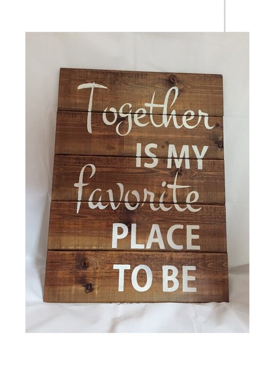 Together is my Favorite place to be 13w x17 1/2h by WildflowerLoft