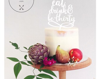 Eat, Drink and be Thirty, Name cake topper, birthday cake topper, birthday with number cake topper