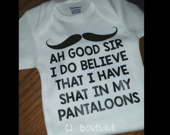 Funny baby onesie Ah Good Sir I Do Believe I Have Shat in my