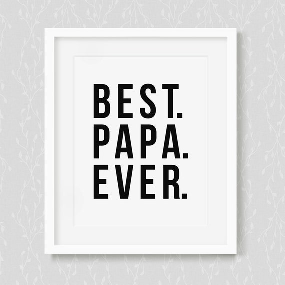 Best Papa Ever Art Print Typography Art Print Motivational