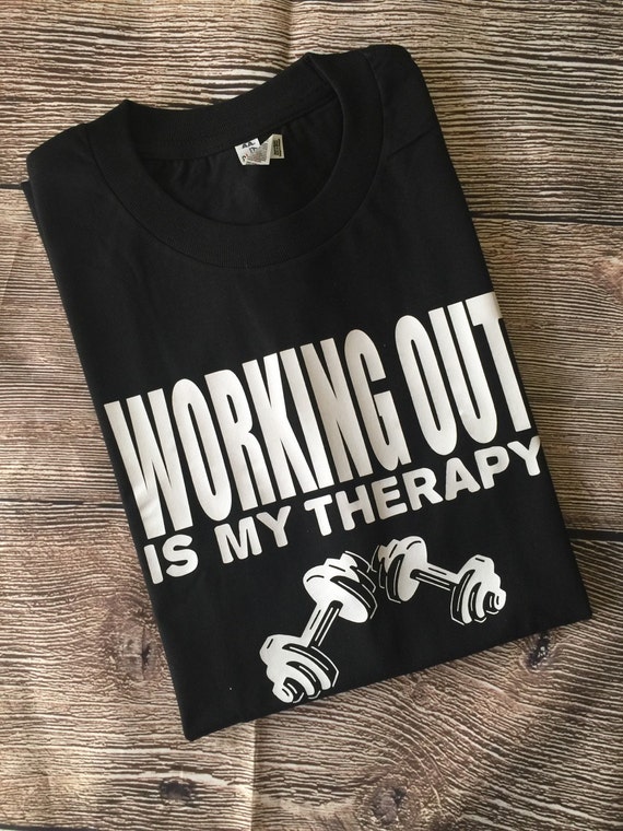 Working Out is My Therapy Custom Gym Workout Shirt Mens Womens