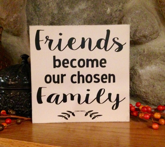 Friends Become Our Chosen Family